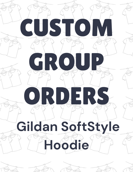 Group Orders- Gildan Softstyle Hoodie