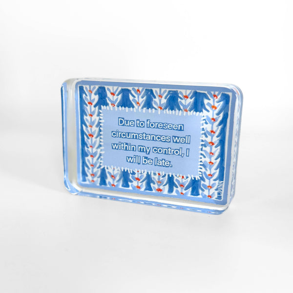 I Will Be Late Acrylic Block