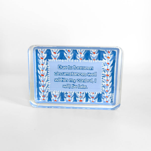 I Will Be Late Acrylic Block