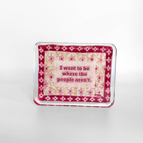Where the People Aren't Acrylic Block